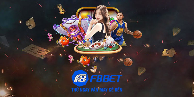 Tại sao chọn nhà cái F8Bet trong thế giới cá cược?